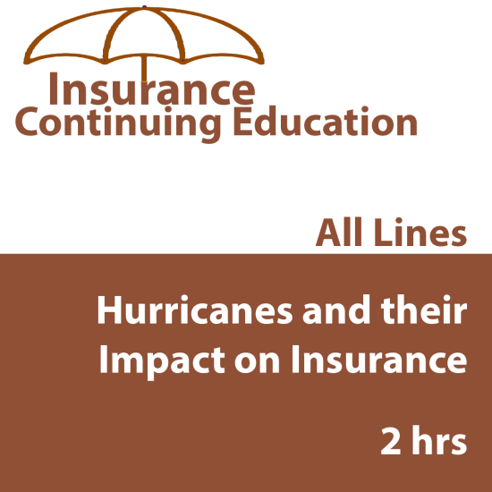 2 hr All Licenses CE - Hurricanes and Their Impact on Insurance (INSCE008FL2)